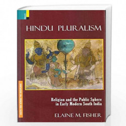 Hindu Pluralism: Religion and the Public Sphere in Early Modern South India by Elaine M Fisher Book-9789386552860
