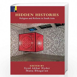 Hidden Histories: Religion and Reform in South Asia by Syed Akbar Hyder Book-9789386552846