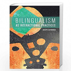 Bilingualism as Interactional Practices by Joseph Gafaranga Book-9781474431897
