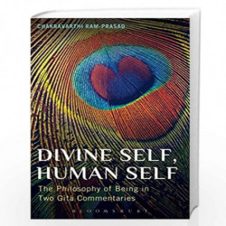 Divine Self, Human Self: The Philosophy of Being in Two Gita Commentaries by Chakravarthi Ram-Prasad Book-9789386606365
