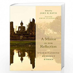 A Mirror Is for Reflection: Understanding Buddhist Ethics by Jake H. Davis Book-9780190499761