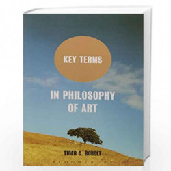Key Terms in Philosophy of Art by Tiger C. Roholt Book-9789386349743