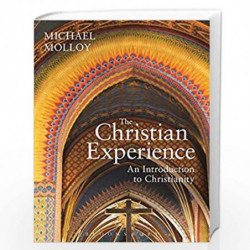 The Christian Experience: An Introduction to Christianity by Michael Molloy Book-9781472582836