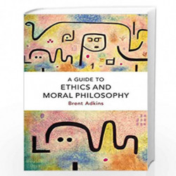 A Guide to Ethics and Moral Philosophy by Brent Adkins Book-9781474422789
