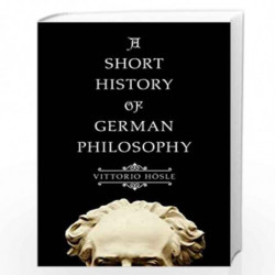 A Short History of German Philosophy by Vittorio Hosle
