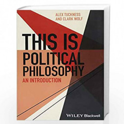 This Is Political Philosophy: An Introduction (This is Philosophy) by Alex Tuckness
