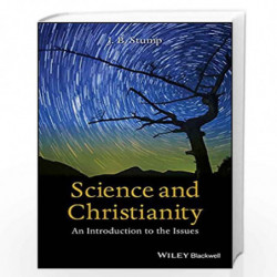 Science and Christianity: An Introduction to the Issues by J. B. Stump Book-9781118625248