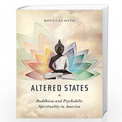 Altered States: Buddhism and Psychedelic Spirituality in America by Douglas Osto Book-9780231177306