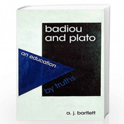 Badiou and Plato: An Education by Truths by A. J. Bartlett Book-9781474410304