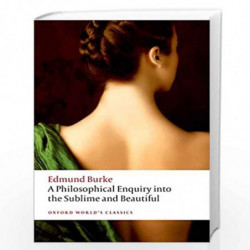 A Philosophical Enquiry into the Origin of our Ideas of the Sublime and the Beautiful (Oxford World's Classics) by Burke Edited 