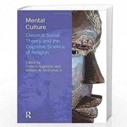 Mental Culture: Classical Social Theory and the Cognitive Science of Religion (Religion, Cognition and Culture) by Dimitris Xyga