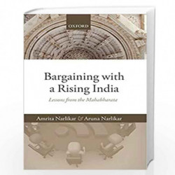 Bargaining with a Rising India: Lessons from the Mahabharata by Amrita Narlikar & Aruna Narlikar