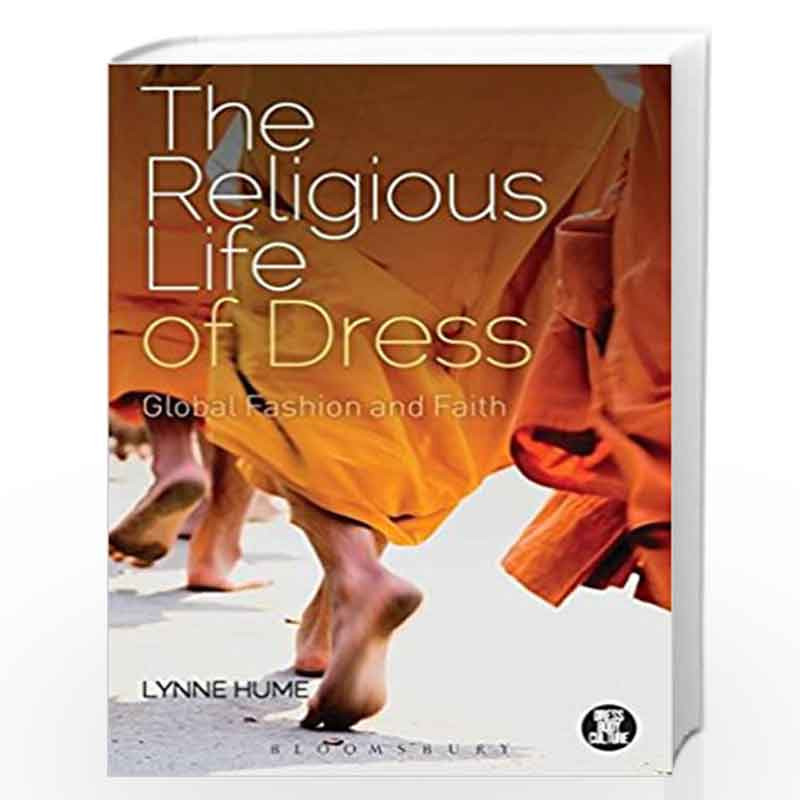 The Religious Life of Dress: Global Fashion and Faith (Dress, Body, Culture) by Hume Lynne Book-9780857853615
