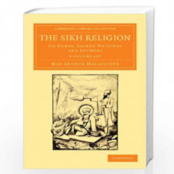 The Sikh Religion 6 Volume Set: Its Gurus, Sacred Writings and Authors (Cambridge Library Collection - Perspectives from the Roy