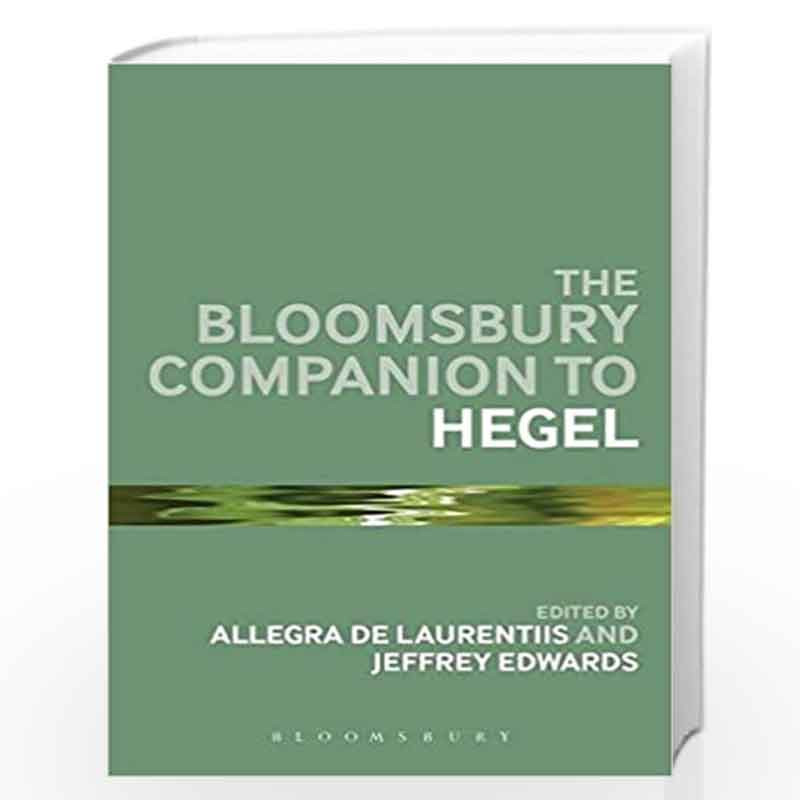 The Bloomsbury Companion to Hegel (Bloomsbury Companions) by Allegra De Laurentiis