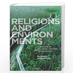 Religions and Environments: A Reader in Religion, Nature and Ecology by Richard Bohannon Book-9781780938028