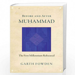 Before and After Muhammad  The First Millennium Refocused by Garth Fowden Book-9780691158532