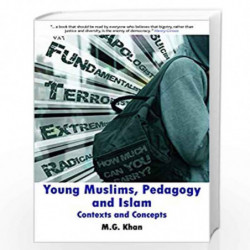 Young Muslims, Pedagogy and Islam: Contexts and Concepts by M.G. Khan Book-9781847428776