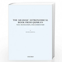 The Aramaic Astronomical Book from Qumran: Text, Translation, and Commentary by Drawnel Book-9780199590438