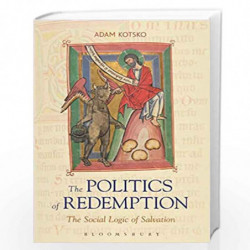 The Politics of Redemption: The Social Logic of Salvation by Adam Kotsko Book-9780567185662