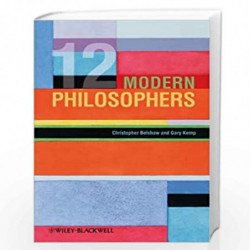 12 Modern Philosophers by Christopher Belshaw