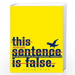 This Sentence is False: An Introduction to Philosophical Paradoxes by Cave Peter Book-9781847062208