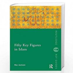 Fifty Key Figures in Islam (Routledge Key Guides) by Roy Jackson Book-9780415354684