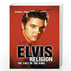 Elvis Religion: The Cult of the King: Exploring the Cult of The King by Gregory L. Reece Book-9781845111649