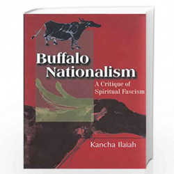 Buffalo Nationalism: A Critique of Spirital Fascism by Kancha Ilaiah Book-9788185604695