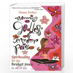 Becoming a Goddess of Inner Poise: Spirituality for the Bridget Jones in All of Us by Donna Freitas Book-9780787976286