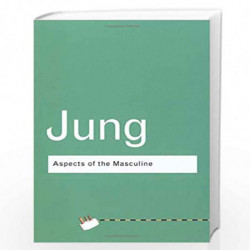 Aspects of the Masculine (Routledge Classics (Paperback)) by C.G. Jung Book-9780415307697