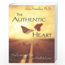 The Authentic Heart: An Eightfold Path to Midlife Love by John Amodeo Book-9780471387572