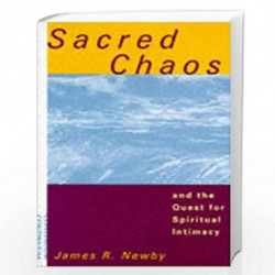 Sacred Chaos and the Quest for Spiritual Intimacy by James Richard Newby Book-9780826410801