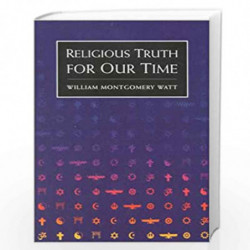Religious Truth for Our Time by W. Montgomery Watt Book-9781851681020