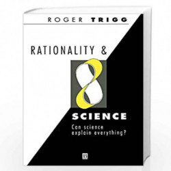 Rationality and Science: Can Science Explain Everything? by R. Trigg Book-9780631190370