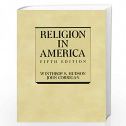 Religion in America: An Historical Account of the Development of American Religious Life by Winthrop Still Hudson