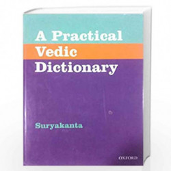 A Practical Vedic Dictionary by Suryakanta Book-9780195612981