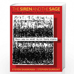 The Siren and the Sage: Knowledge and Wisdom in Ancient Greece and China by Shankman Steven Book-9780879422561