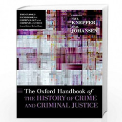 The Oxford Handbook of the History of Crime and Criminal Justice (Oxford Handbooks) by Paul Knepper Book-9780190947378
