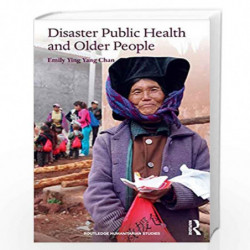 Disaster Public Health and Older People (Routledge Humanitarian Studies) by Chan Book-9780815356677