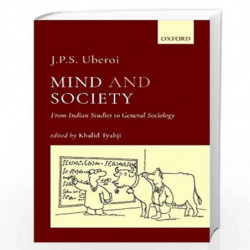 Mind and Society: From Indian Studies to General Sociology by J.P.S. Uberoi
