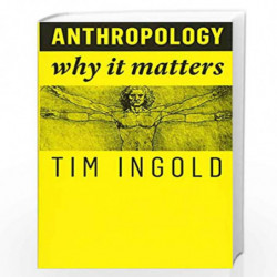 Anthropology: Why It Matters by Ingold Tim Book-9781509519804