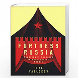 Fortress Russia: Conspiracy Theories in the Post-Soviet World by Yablokov Book-9781509522668