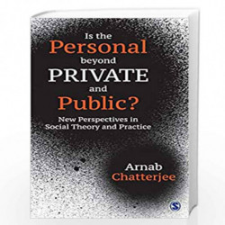 Is the Personal beyond Private and Public?: New Perspectives in Social Theory and Practice by Arnab Chatterjee Book-978935280520