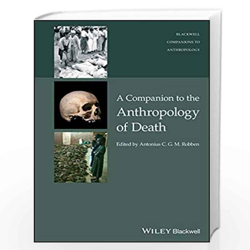A Companion to the Anthropology of Death (Wiley Blackwell Companions to Anthropology) by Robben Book-9781119222293