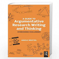 A Guide to Argumentative Research Writing and Thinking: Overcoming Challenges by Wentzel Book-9781138039735