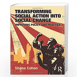 Transforming Social Action into Social Change: Improving Policy and Practice by Shana Cohen Book-9781138050594