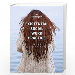 The Challenge of Existential Social Work Practice by Mark Griffiths Book-9781137528292