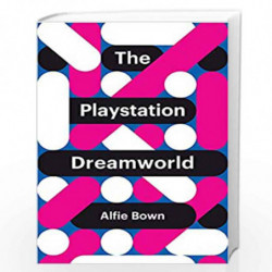 The PlayStation Dreamworld (Theory Redux) by Alfie Bown Book-9781509518036