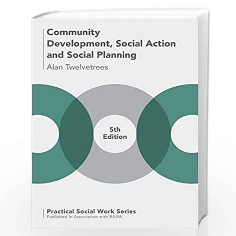 Community Development, Social Action and Social Planning (Practical Social Work Series) by Alan Twelvetrees Book-9781137544896